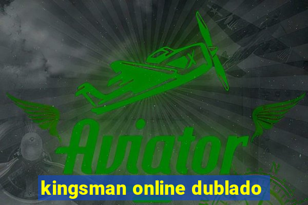 kingsman online dublado